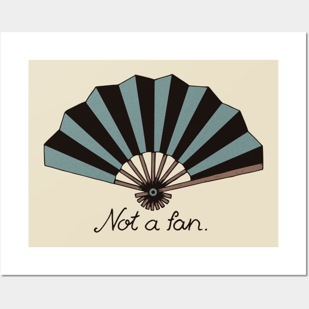 Not a fan Wall Art by zzmyxazz